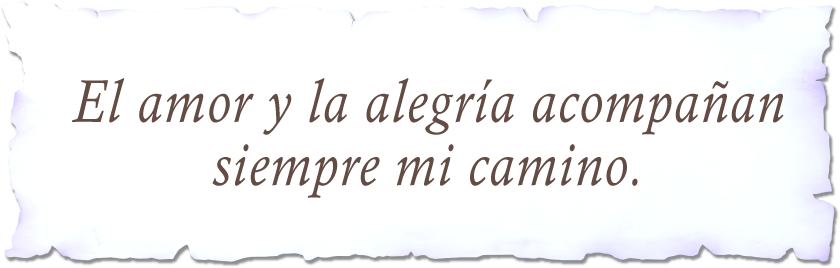 El amor y la alegría acompañan siempre mi camino.