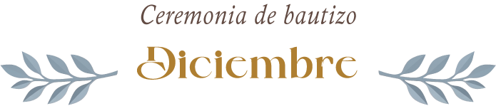 Ceremonia de bautizo Diciembre